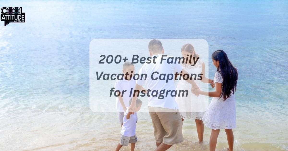 200+ Best Family Vacation Captions for Instagram in 2025