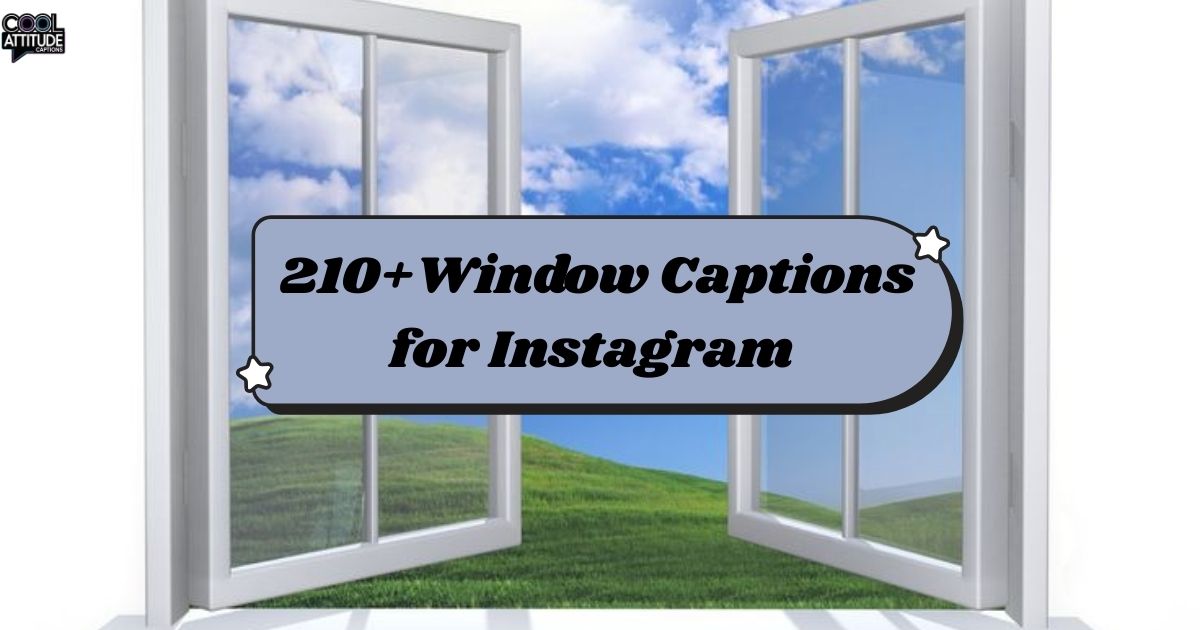 210+Best Window Captions for Instagram in 2025