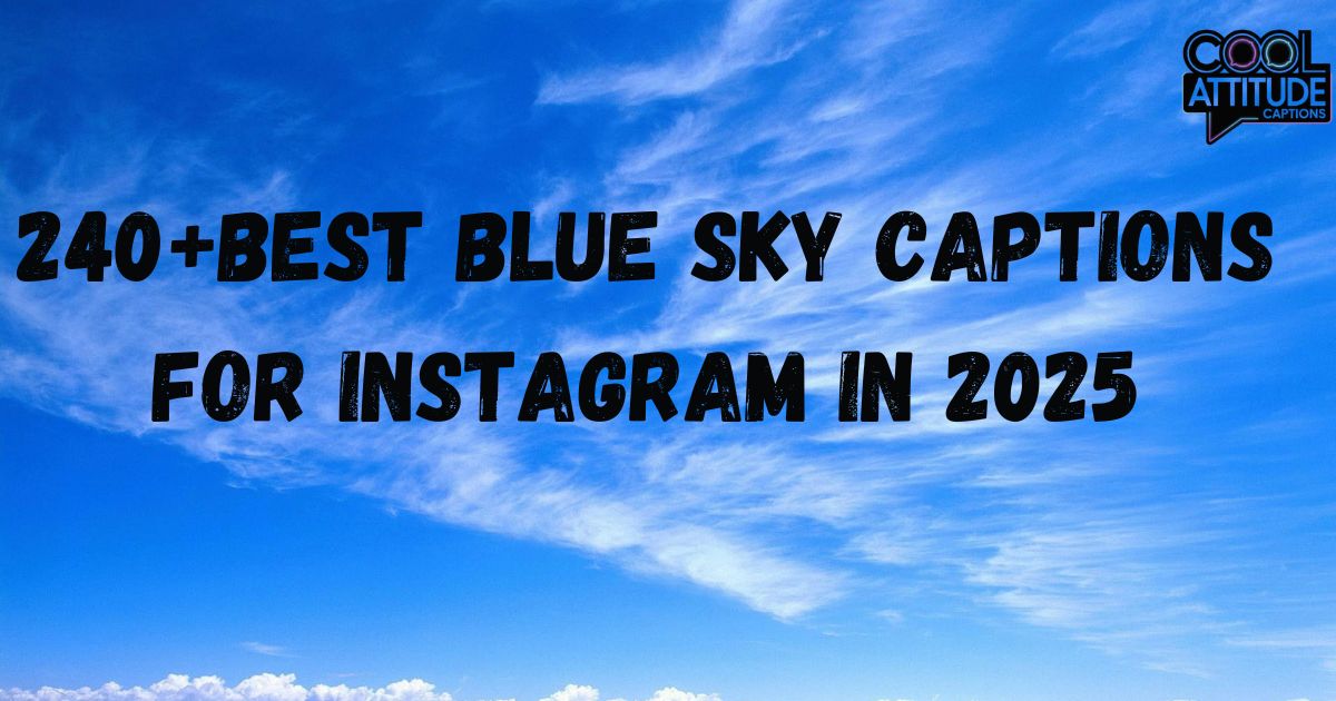 240+Best Blue Sky Captions for Instagram in 2025