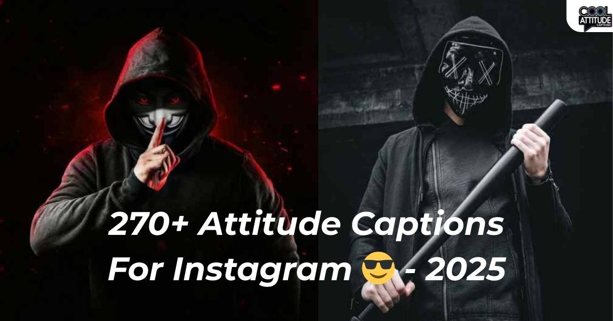 270+ Attitude Captions For Instagram 😎 - 2025