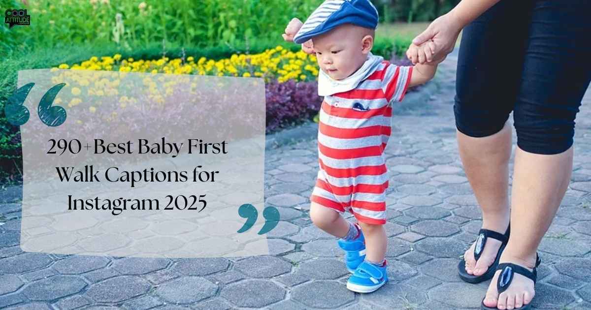 290+Best Baby First Walk Captions for Instagram 2025