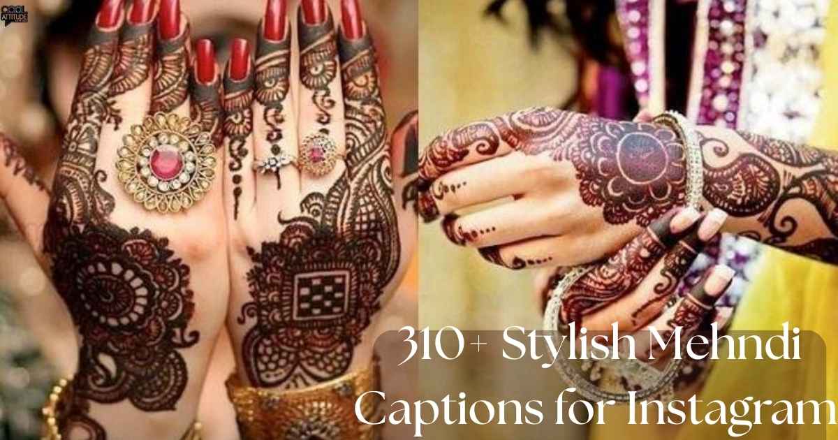 310+ Stylish Mehndi Captions for Instagram in 2025